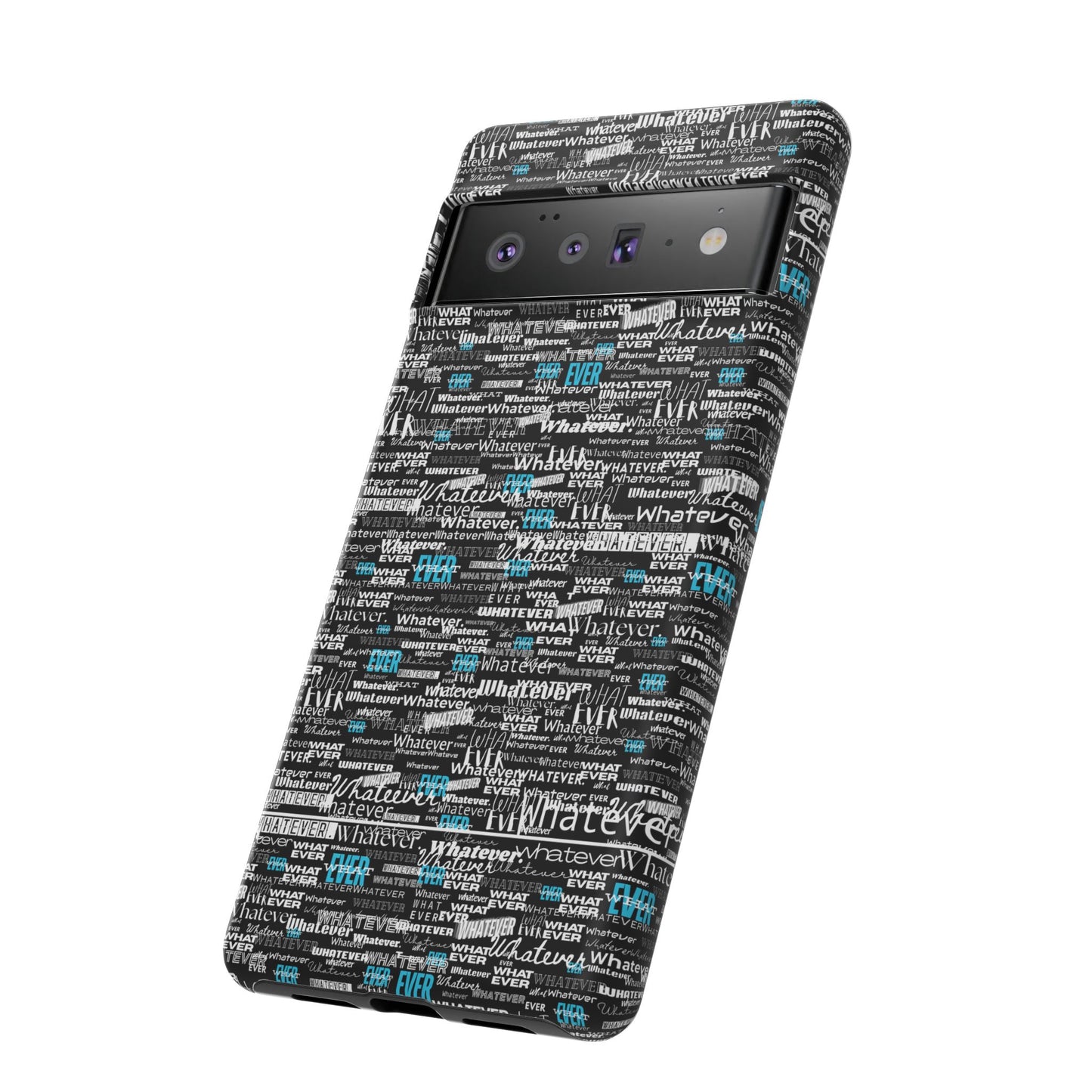 Google Pixel Phone Tough Case. "Whatever" by next tuesday.