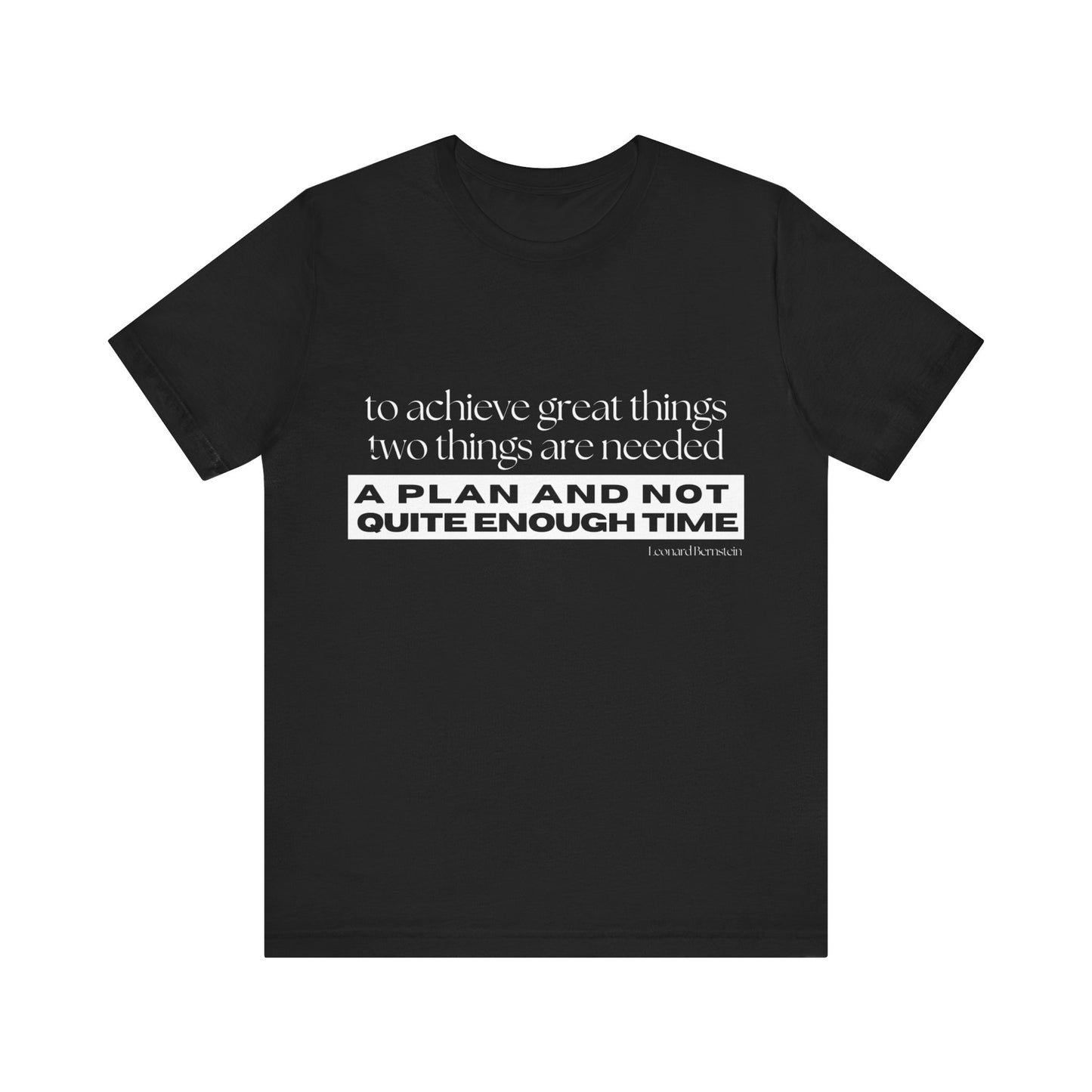 Motivational Quote Unisex Jersey Tee - "A Plan and Not Quite Enough Time"