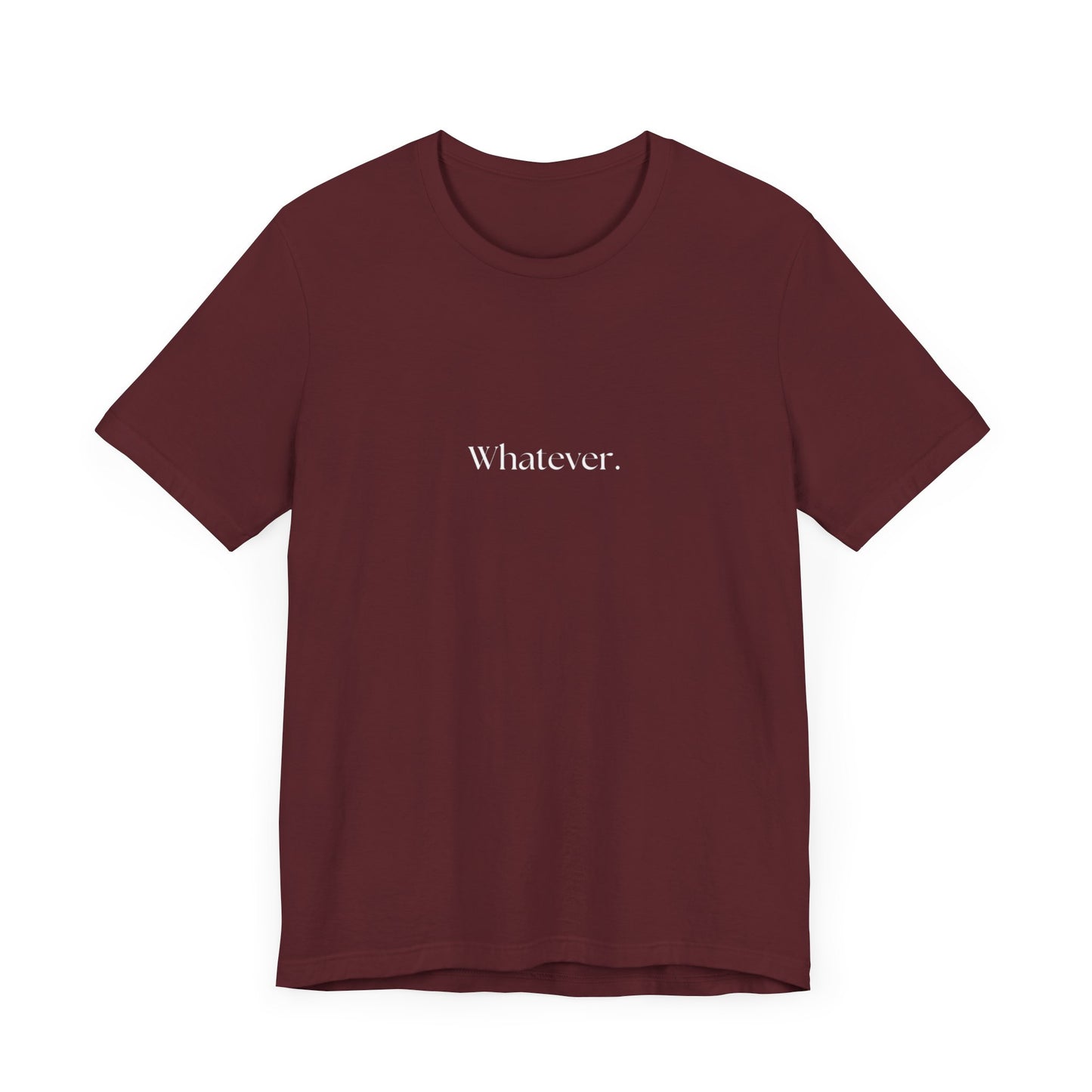 Casual 'Whatever.' Unisex Jersey Tee – Comfortable Everyday Wear