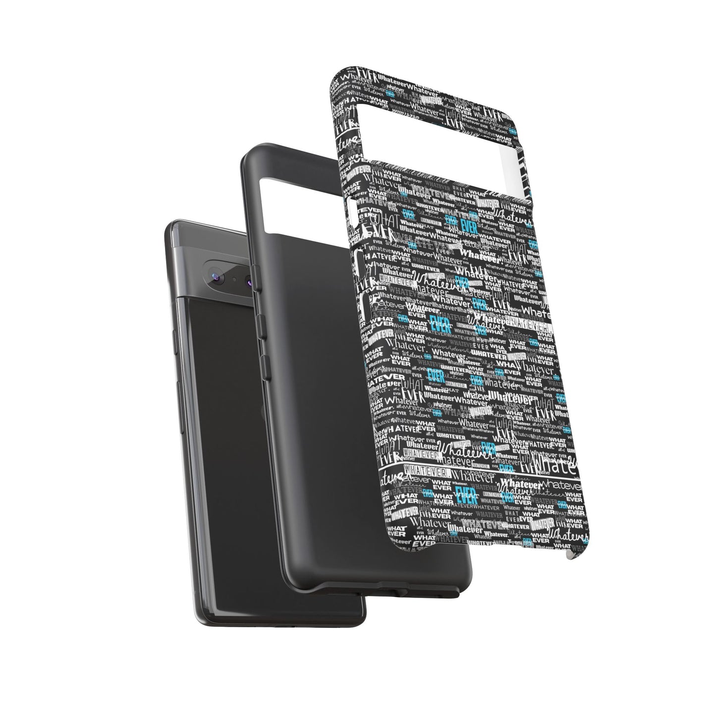 Google Pixel Phone Tough Case. "Whatever" by next tuesday.