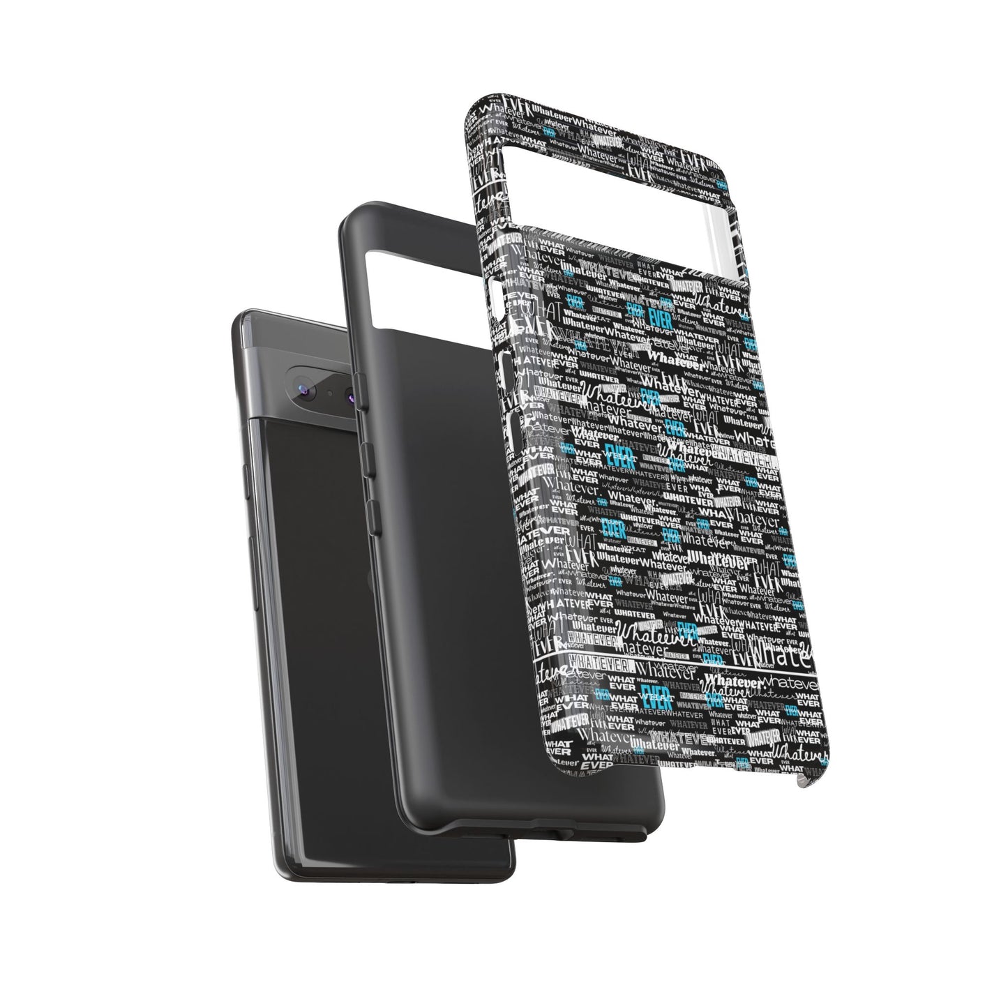 Google Pixel Phone Tough Case. "Whatever" by next tuesday.