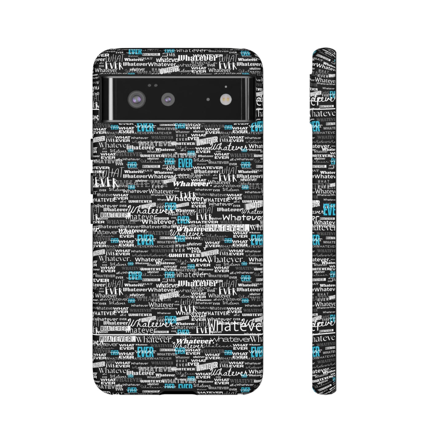 Google Pixel Phone Tough Case. "Whatever" by next tuesday.