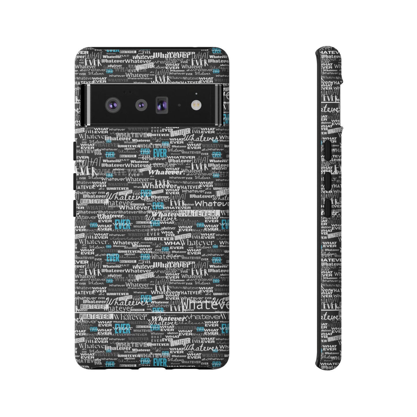 Google Pixel Phone Tough Case. "Whatever" by next tuesday.