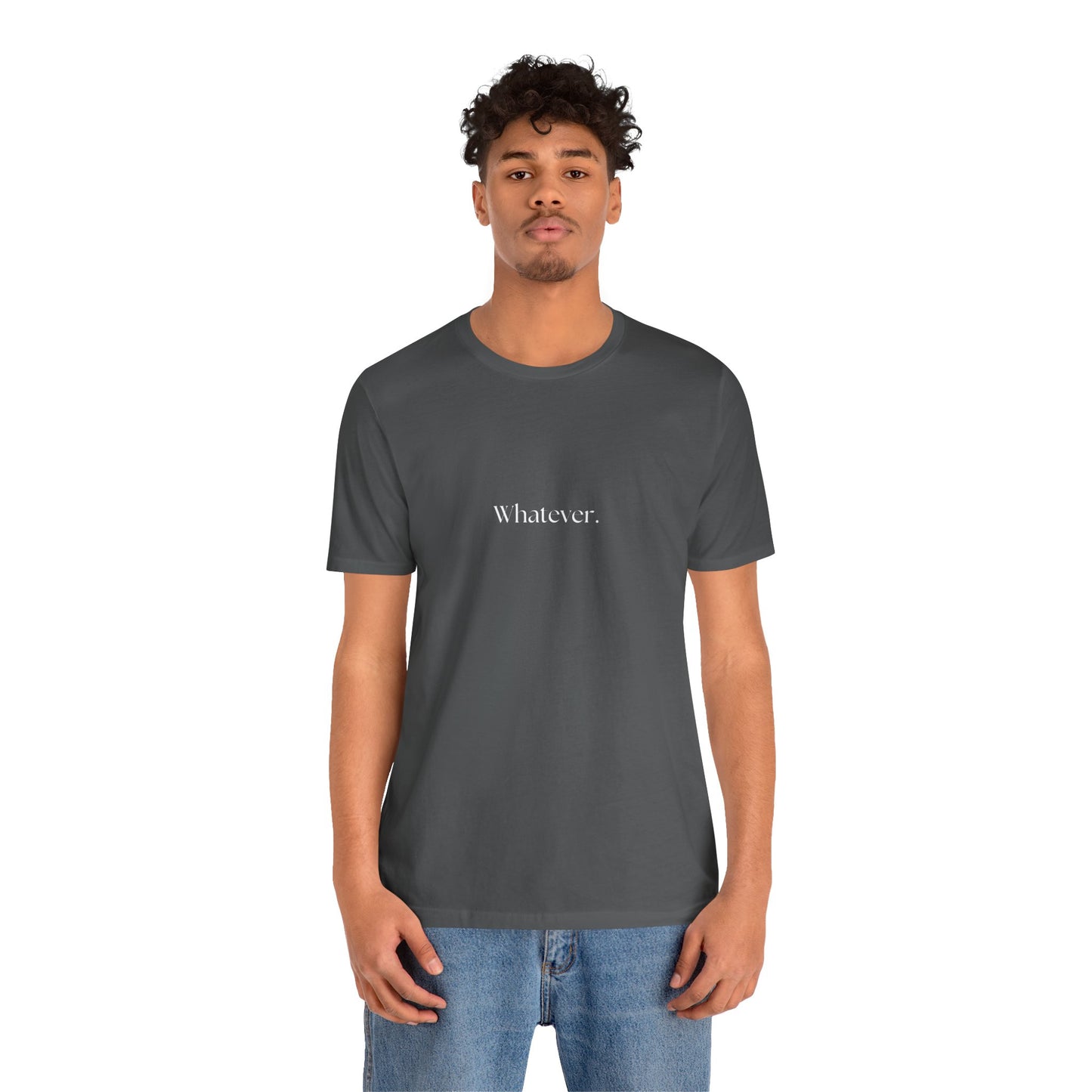 Casual 'Whatever.' Unisex Jersey Tee – Comfortable Everyday Wear