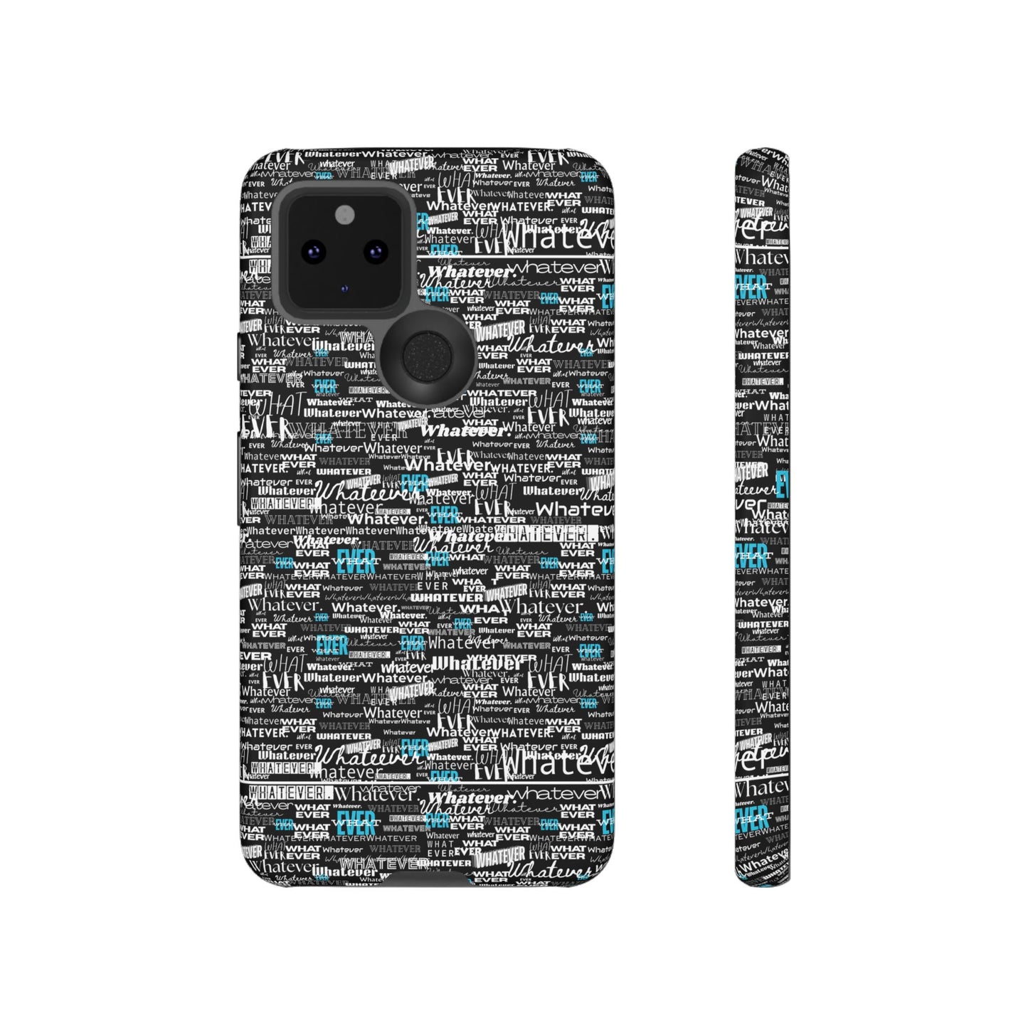 Google Pixel Phone Tough Case. "Whatever" by next tuesday.