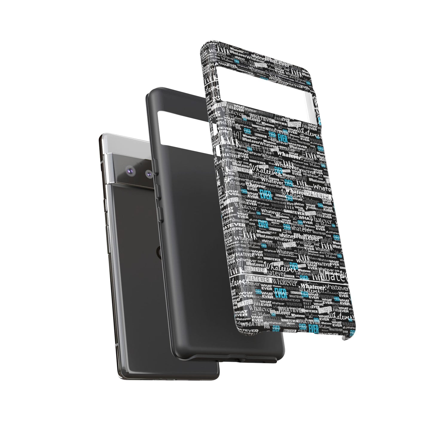 Google Pixel Phone Tough Case. "Whatever" by next tuesday.