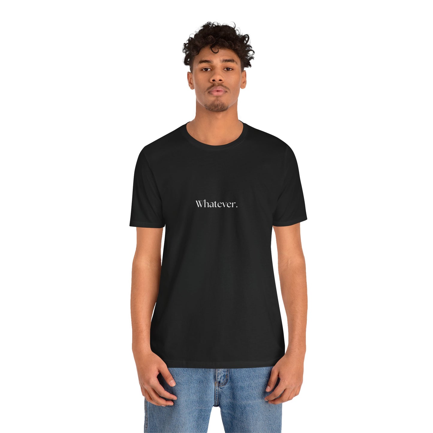 Casual 'Whatever.' Unisex Jersey Tee – Comfortable Everyday Wear