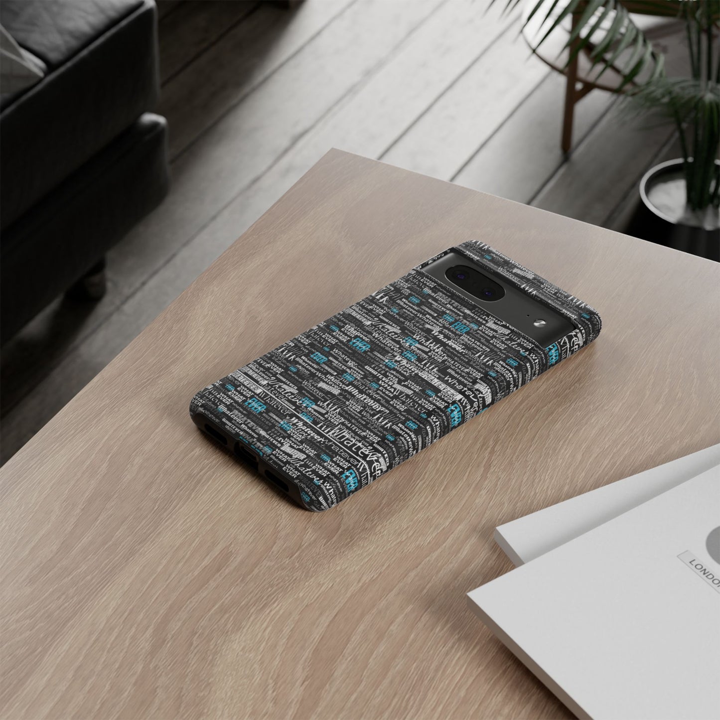 Google Pixel Phone Tough Case. "Whatever" by next tuesday.
