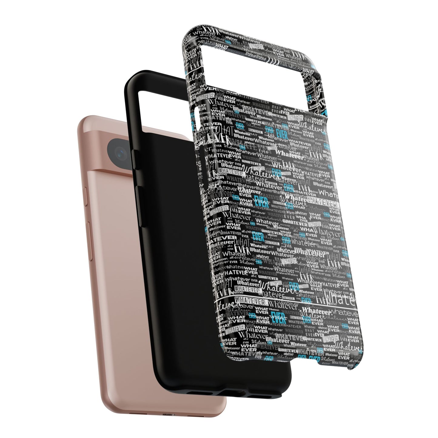 Google Pixel Phone Tough Case. "Whatever" by next tuesday.