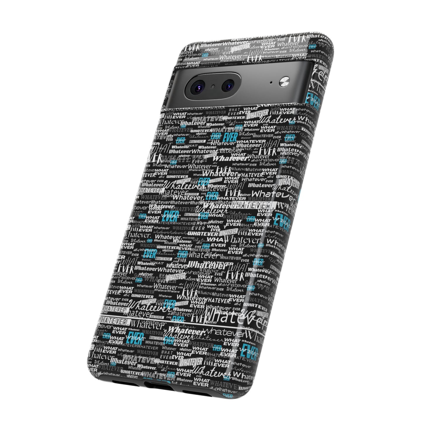 Google Pixel Phone Tough Case. "Whatever" by next tuesday.