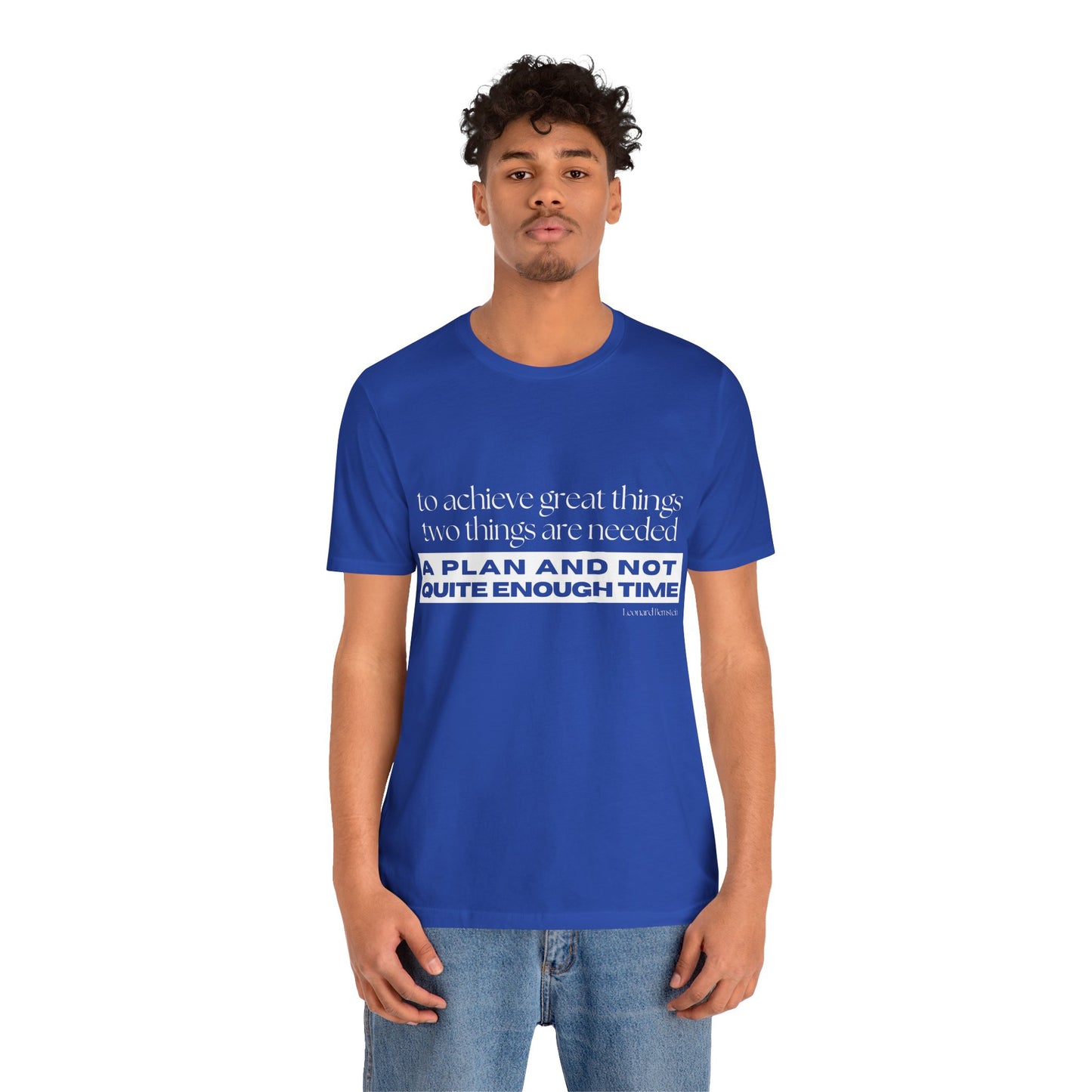 Motivational Quote Unisex Jersey Tee - "A Plan and Not Quite Enough Time"