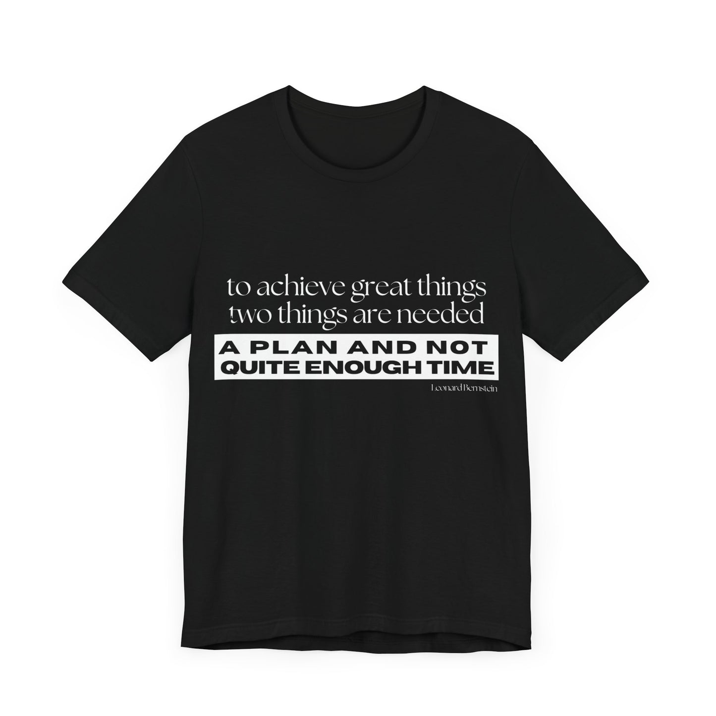 Motivational Quote Unisex Jersey Tee - "A Plan and Not Quite Enough Time"