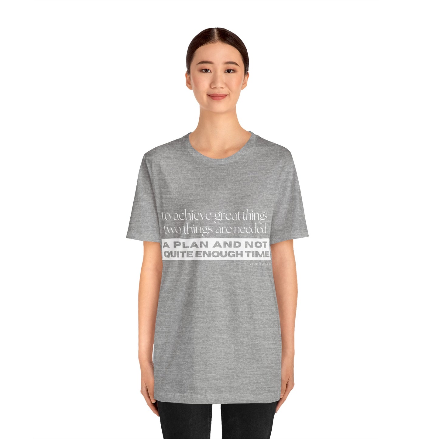 Motivational Quote Unisex Jersey Tee - "A Plan and Not Quite Enough Time"