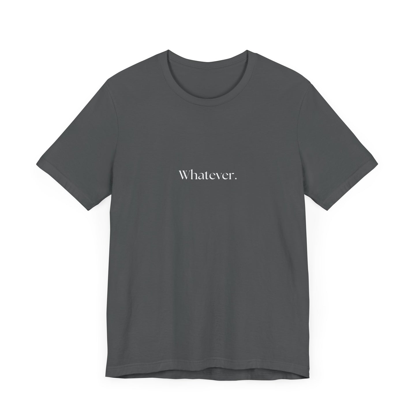 Casual 'Whatever.' Unisex Jersey Tee – Comfortable Everyday Wear
