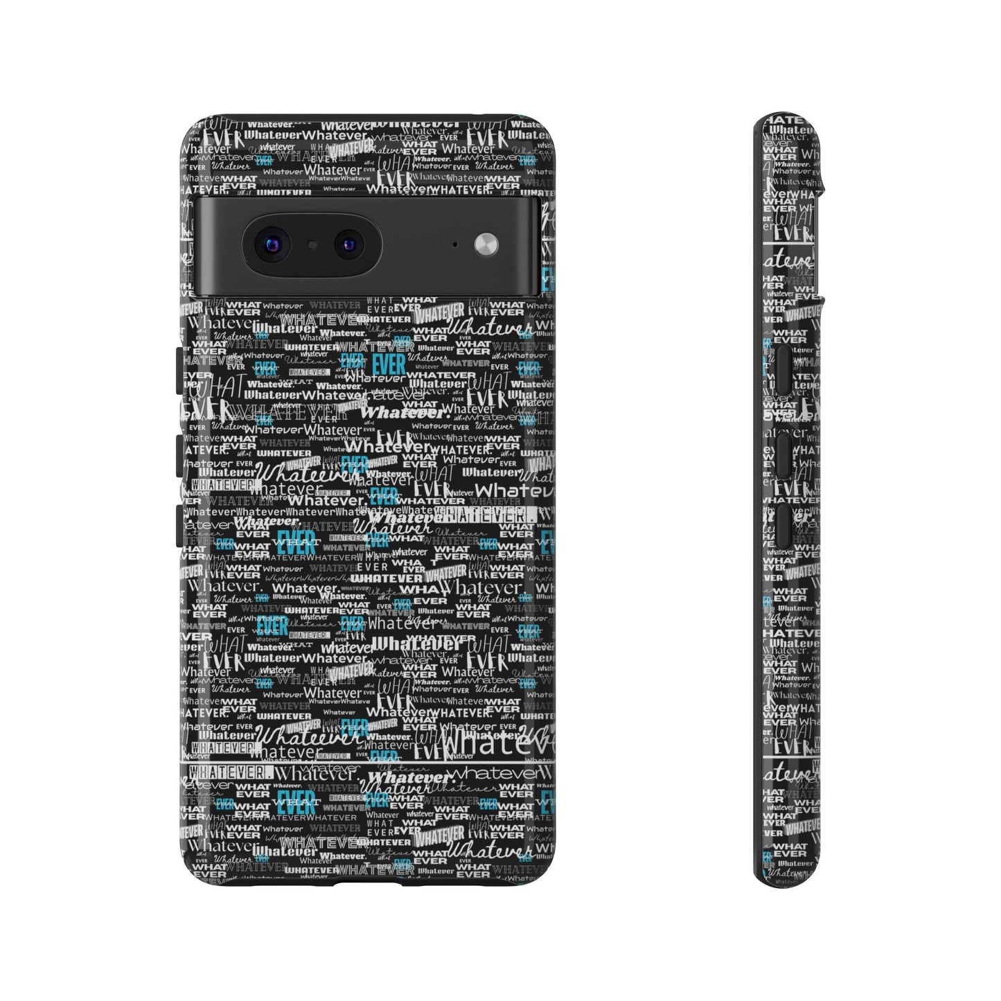 Google Pixel Phone Tough Case. "Whatever" by next tuesday.