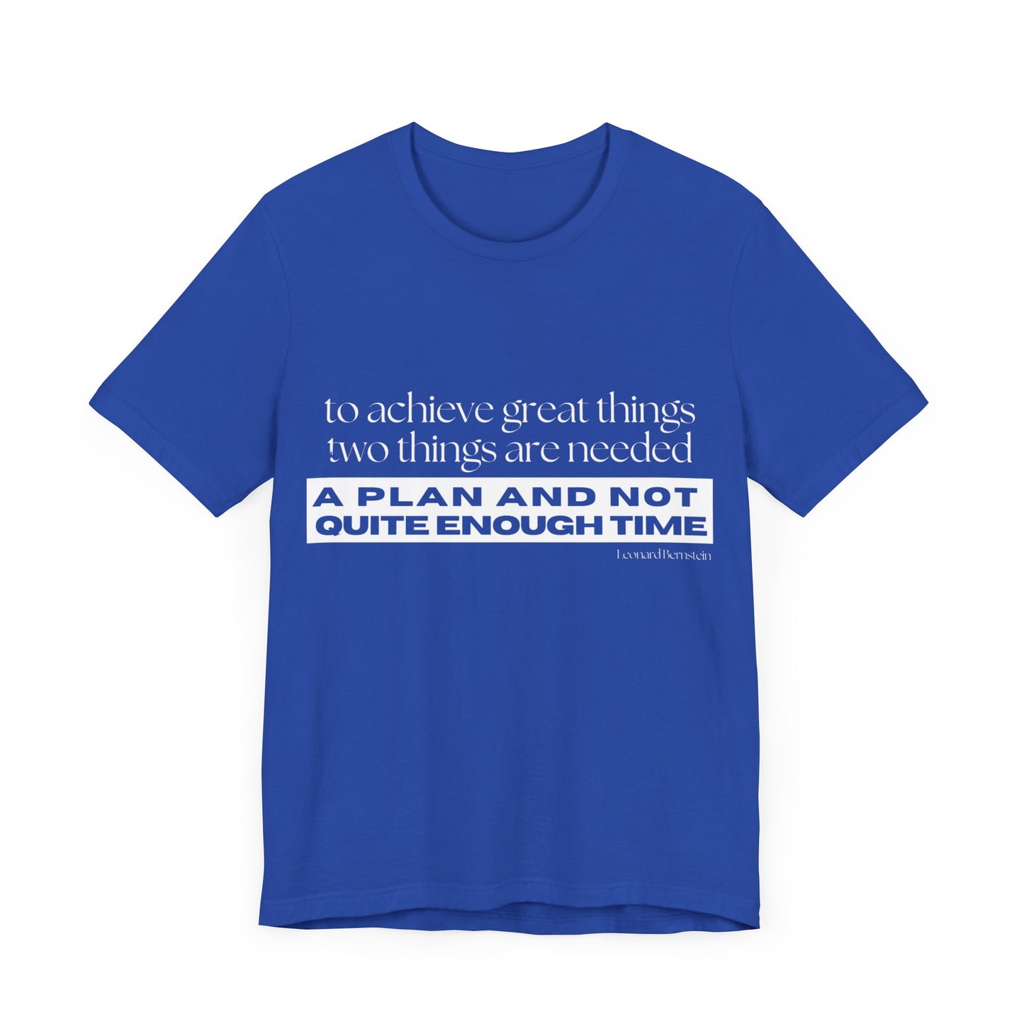 Motivational Quote Unisex Jersey Tee - "A Plan and Not Quite Enough Time"