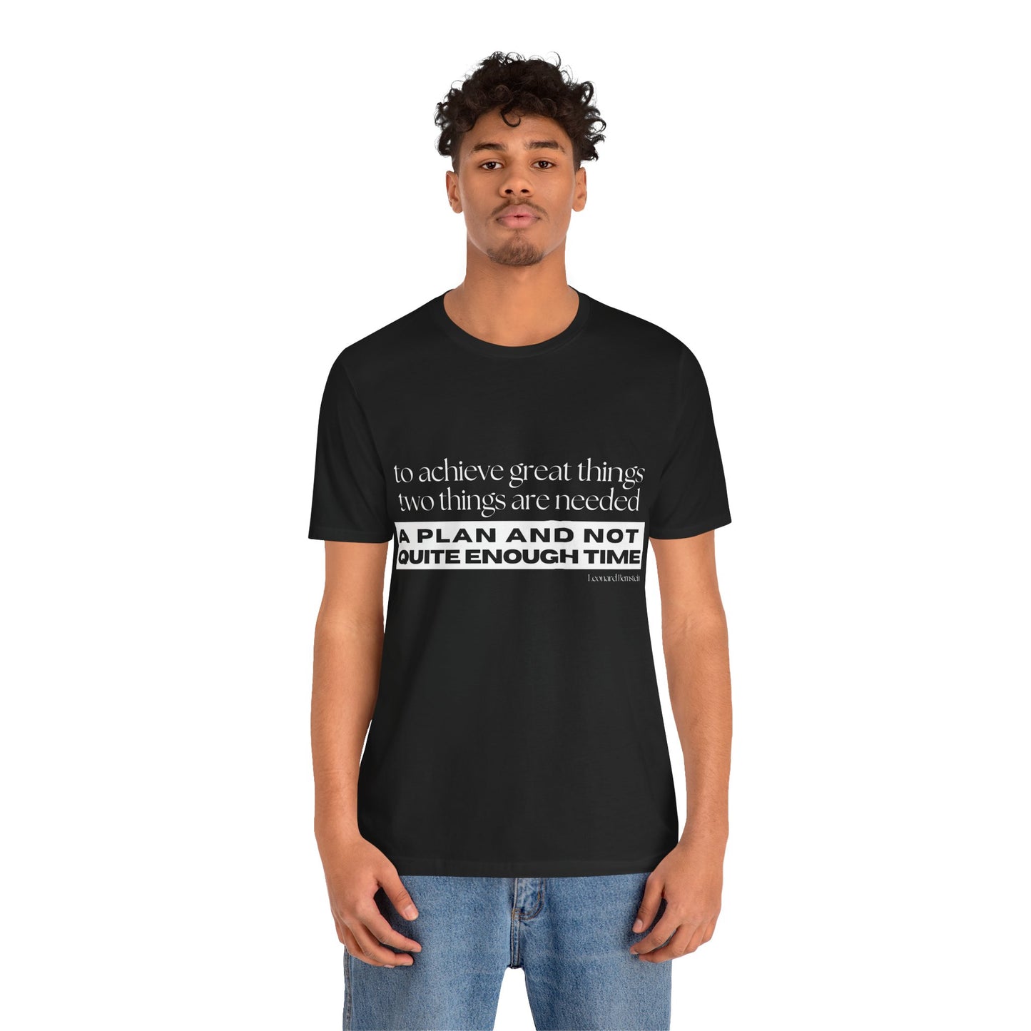 Motivational Quote Unisex Jersey Tee - "A Plan and Not Quite Enough Time"