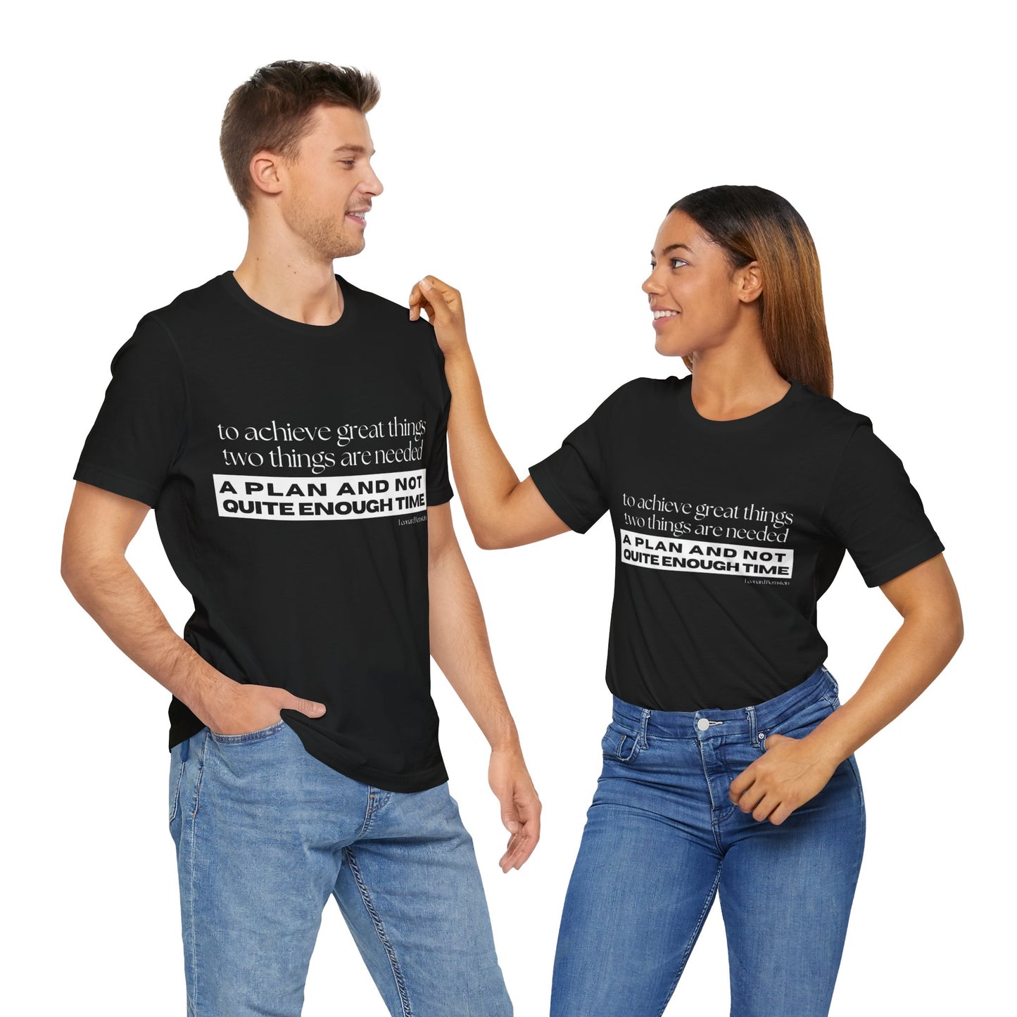 Motivational Quote Unisex Jersey Tee - "A Plan and Not Quite Enough Time"