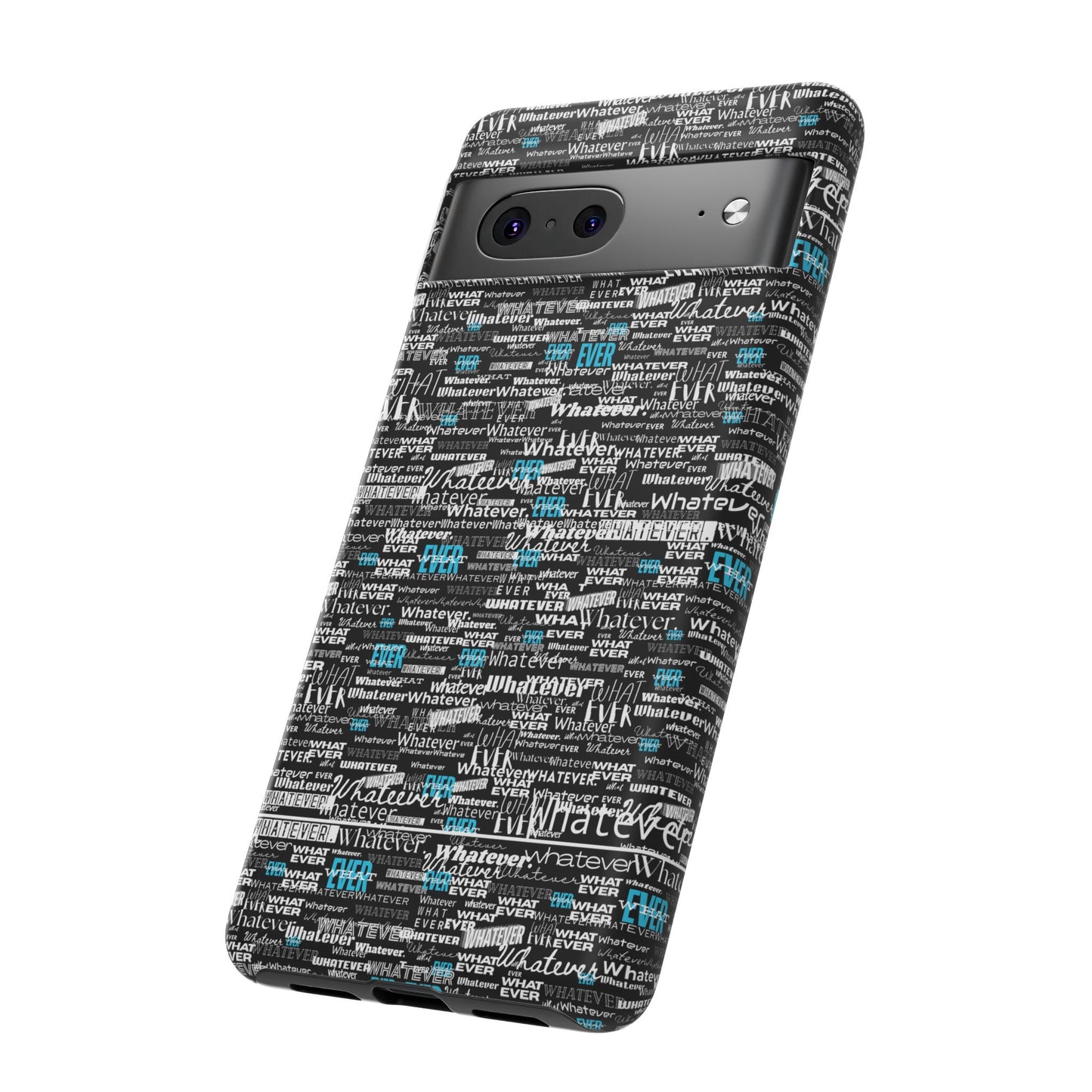 Google Pixel Phone Tough Case. "Whatever" by next tuesday.