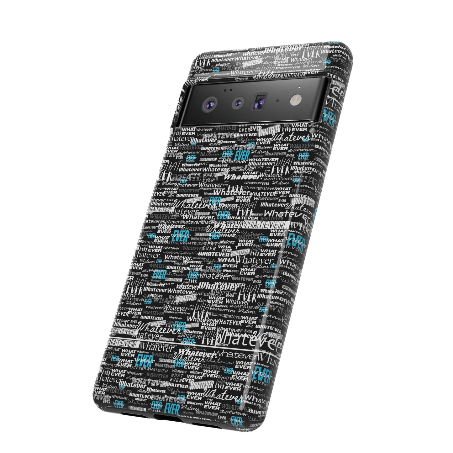 Google Pixel Phone Tough Case. "Whatever" by next tuesday.