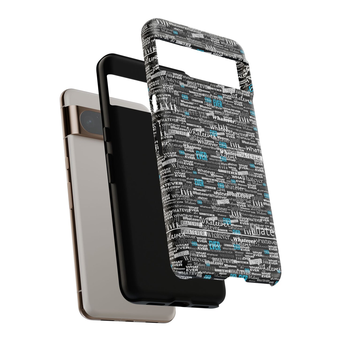 Google Pixel Phone Tough Case. "Whatever" by next tuesday.