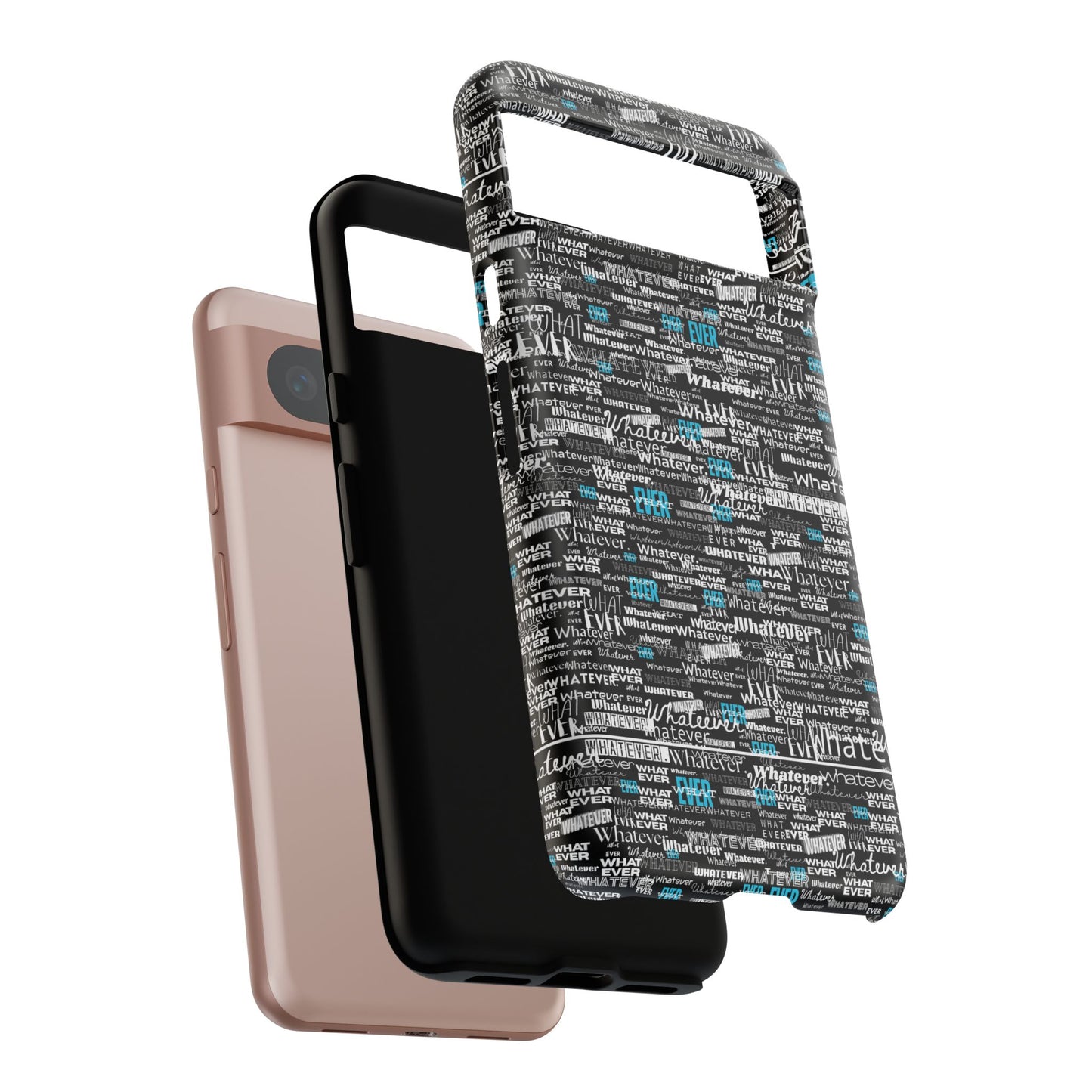 Google Pixel Phone Tough Case. "Whatever" by next tuesday.