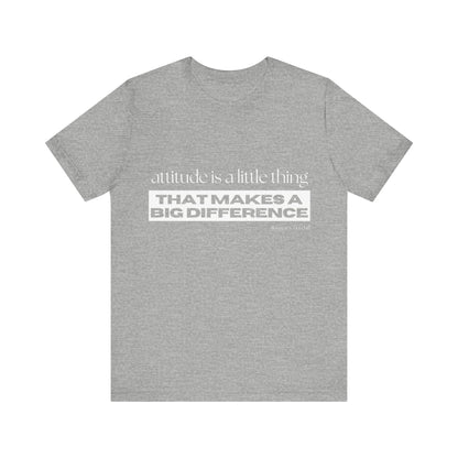 Inspirational Quote Unisex Jersey Tee - "Attitude is a Little Thing that Makes a Big Difference"