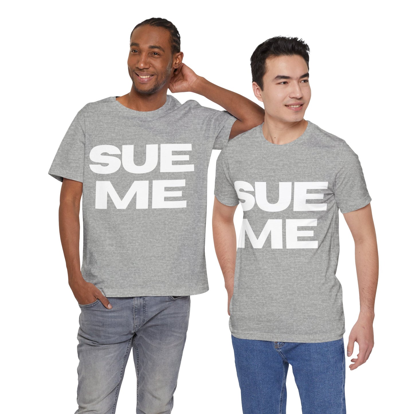 SUE ME Unisex Jersey Short Sleeve Tee - Casual Statement T-Shirt