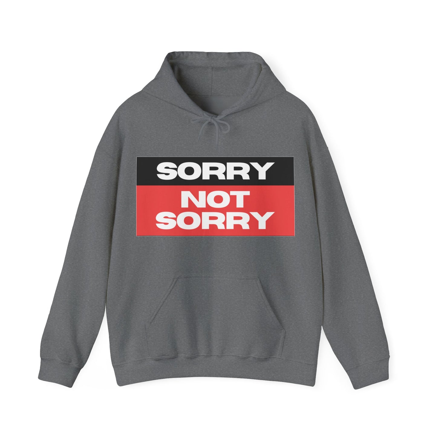 Sorry Not Sorry Hoodie - Unisex Heavy Blend Sweatshirt