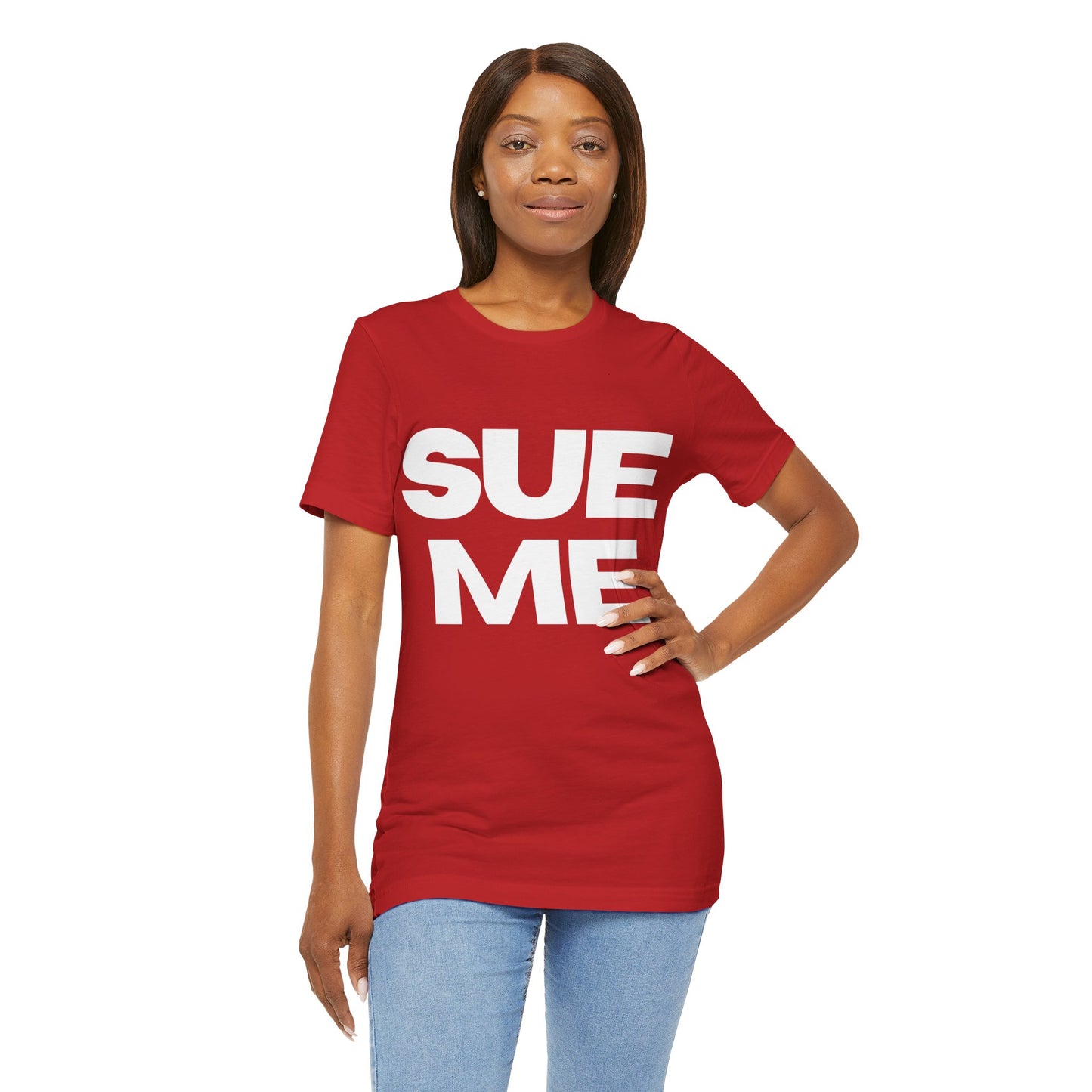 SUE ME Unisex Jersey Short Sleeve Tee - Casual Statement T-Shirt