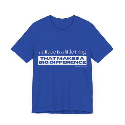 Inspirational Quote Unisex Jersey Tee - "Attitude is a Little Thing that Makes a Big Difference"