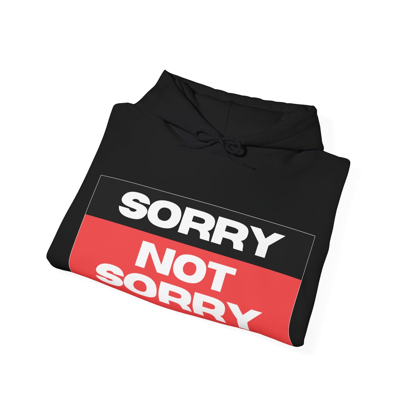 Sorry Not Sorry Hoodie - Unisex Heavy Blend Sweatshirt